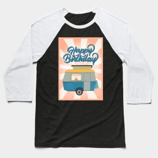 Happy Birthday Vintage Caravan Adventure Baseball T-Shirt